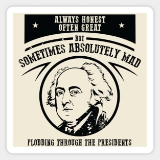 Sometimes Absolutely Mad - John Adams Magnet